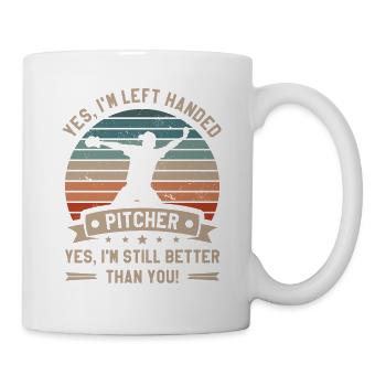 Ja Ich bin Linkshänder Pitcher Ja Ich bin immer noch besser - Tasse - Weiß - Rechts