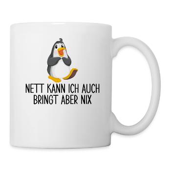 Nett Kann Ich Auch Bringt Aber Nix - Tasse - Weiß - Rechts