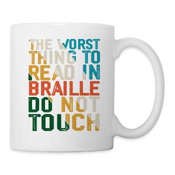 La pire chose à lire en braille, ne touchez pas 4 - Mug blanc - blanc - Droite