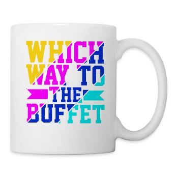 Which Way To The Buffet 24 - Tasse - Weiß - Rechts