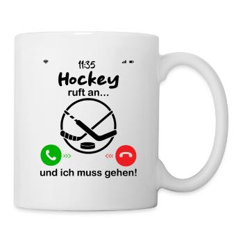Hockey ruft an... und ich muss gehen - Tasse - Weiß - Rechts