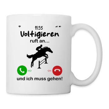 Voltigieren ruft an... und ich muss gehen - Tasse - Weiß - Rechts