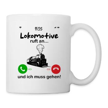 Lokomotive ruft an... und ich muss gehen - Tasse - Weiß - Rechts