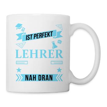 Niemand ist perfekt als Lehrer aber nah dran funny - Tasse - Weiß - Rechts
