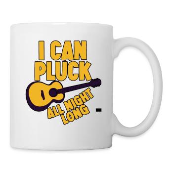 I Can Pluck All Night Long - Tasse - Weiß - Rechts