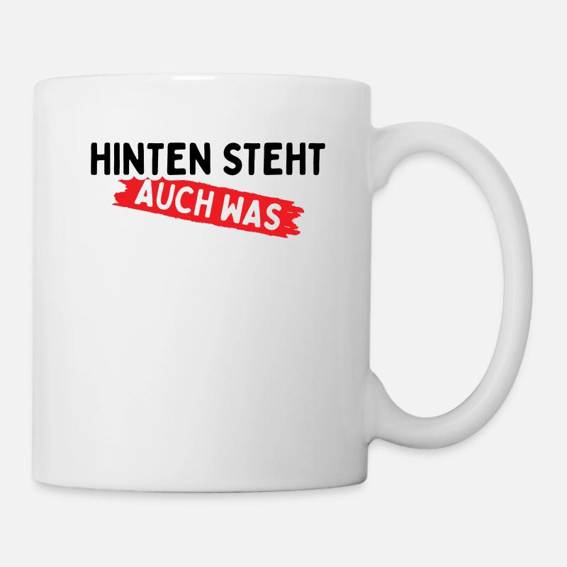 Hinten Steht Auch Was - Tasse - Weiß