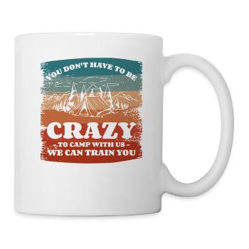 Vous n’avez pas besoin d’être fou pour camper avec nous, nous pouvons - Mug blanc - blanc - Droite