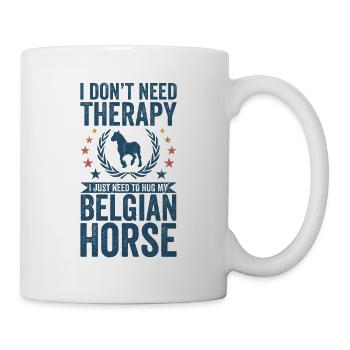 Benötigen Sie Keine Therapie - Belgisches Pferd - Tasse - Weiß - Rechts