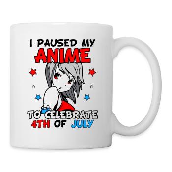 I paused my anime to celebrate 4th of july - Tasse - Weiß - Rechts
