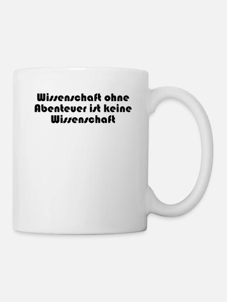 Wissenschaft - Wissenschaft ohne Abenteuer ist - Tasse - Weiß