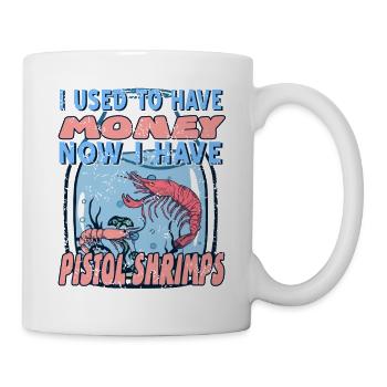 I Used To Have Money Now I Have Pistol Shrimps - Mug - white - Right