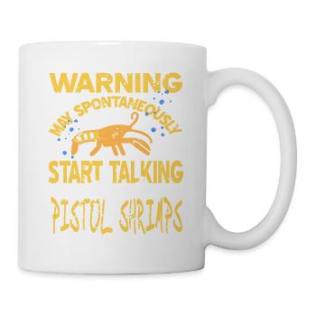 May Spontaneously Start Talking Pistol Shrimps - Tasse - Weiß - Rechts