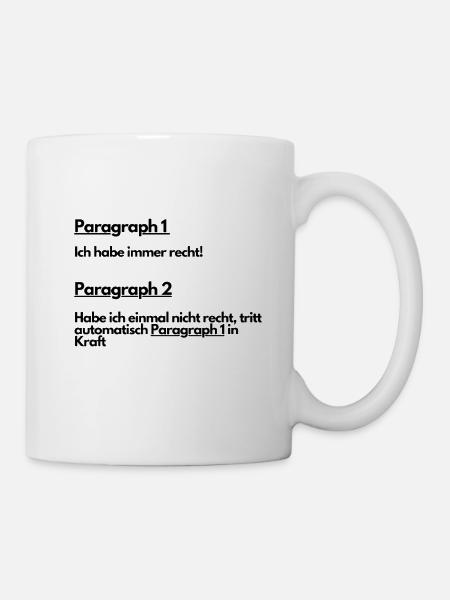 Ich habe immer recht - Tasse - Weiß