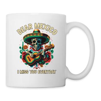 Dear Mexico I Miss You Everyday Mexicano Mexicana - Tasse - Weiß - Rechts