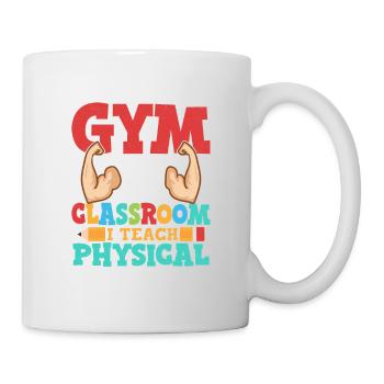 Gym Is Not A Subject It's My Classroom School - Tasse - Weiß - Rechts