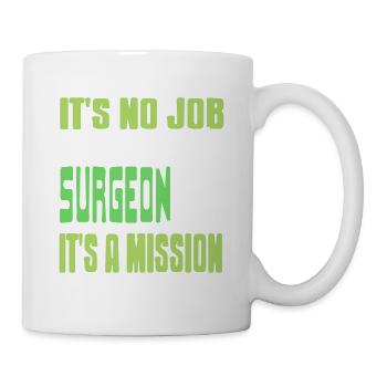 It's No Job Being A Surgeon It's A Mission Funny - Tasse - Weiß - Rechts