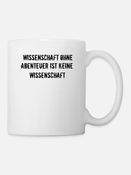 Wissenschaft - Wissenschaft ohne Abenteuer ist - Tasse - Weiß