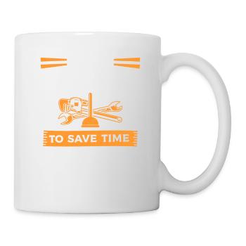 I'm A Plumber To Save Time I'm Never Wrong - Mug - white - Right