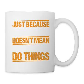 Just Because I'm Awake, Doesn't Mean I'm Ready 10 - Mug - white - Right