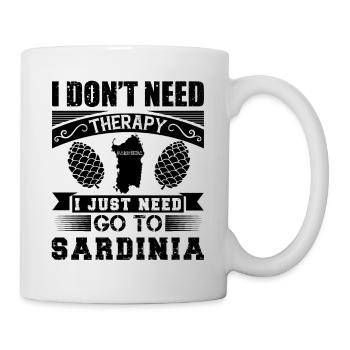 I don't need Therapy I just need to go to Sardinia - Mug - white - Right