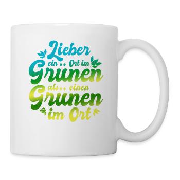 Lieber ein Ort im Grünen - Grüne nein Danke! - Tasse - Weiß - Rechts