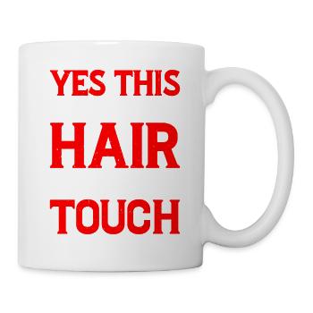 Yes This My Hair, No You May Not Touch 4 - Mug - white - Right