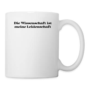 Wissenschaft - Die Wissenschaft ist meine - Tasse - Weiß - Rechts