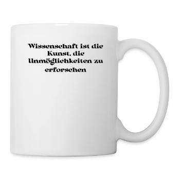 Wissenschaft - Wissenschaft ist die Kunst, die - Tasse - Weiß - Rechts