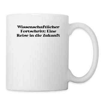 Wissenschaft - Wissenschaftlicher Fortschritt: - Tasse - Weiß - Rechts