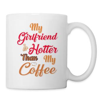 Meine Freundin ist heißer als mein Caffe - Tasse - Weiß - Rechts