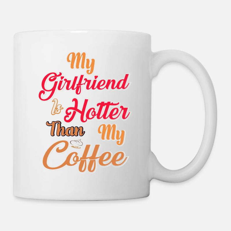 My girlfriend is hotter than my coffee - Mug - white