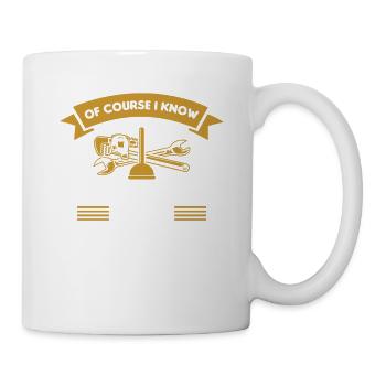 Natürlich weiß ich alles, ich bin ein Klempner - Tasse - Weiß - Rechts