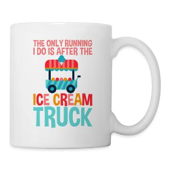 The Only Running I Do Is After Ice Cream Truck 2 - Tasse - Weiß - Rechts