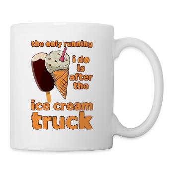 The Only Running I Do Is After Ice Cream Truck 4 - Tasse - Weiß - Rechts
