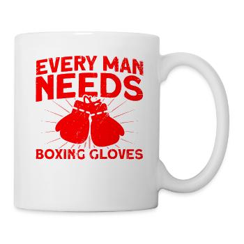 Jeder Mann braucht Boxhandschuhe Boxen Geschenk - Tasse - Weiß - Rechts