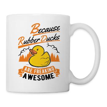 Because Rubber Ducks are freaking awesome - Mug - white - Right