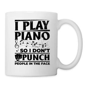 I Play Piano So I Don't Punch People In The Face - Tasse - Weiß - Rechts