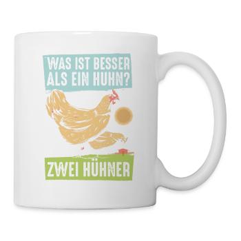 Was ist besser als ein Huhn? Zwei Hühner - Tasse - Weiß - Rechts