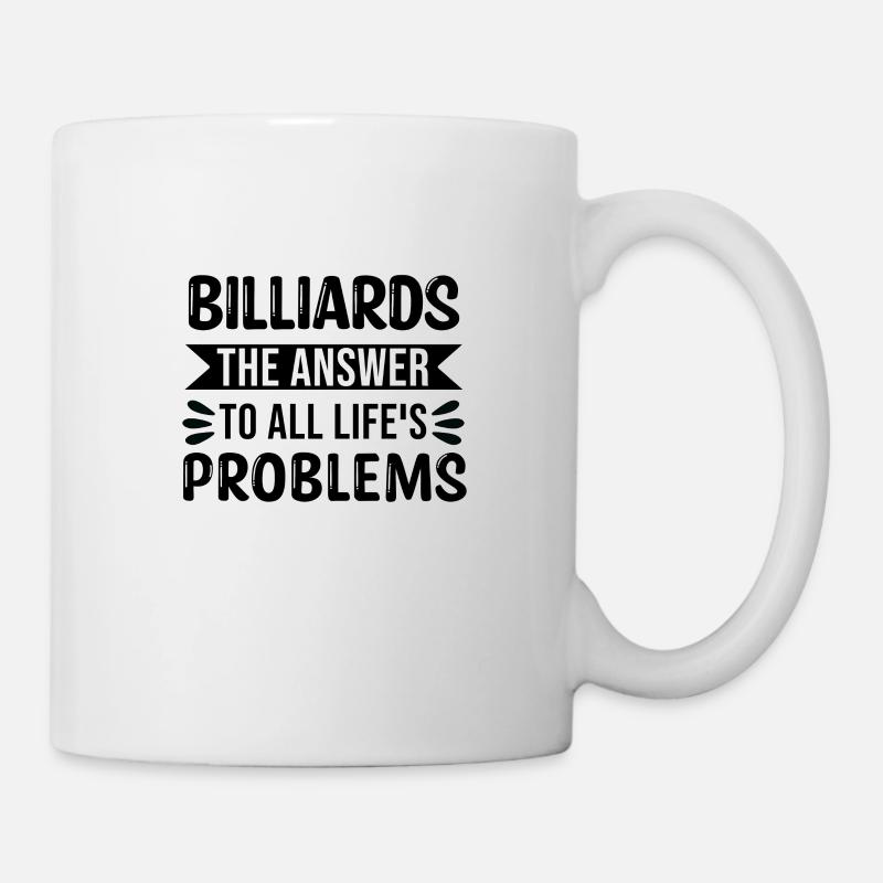 Billard Die Antwort auf alle Lebensprobleme - Tasse - Weiß