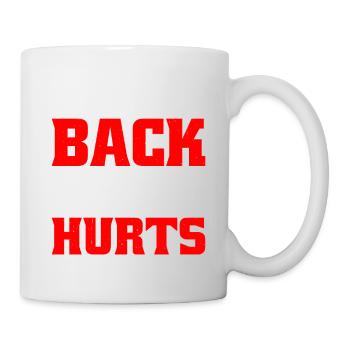 My Back And Body Hurts 6 - Mug - white - Right