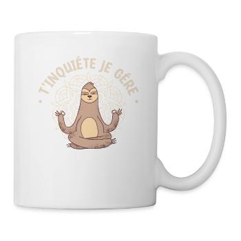 T'Inquiète Je Gère Drôle De Paresseux Méditant - Mug blanc - blanc - Droite
