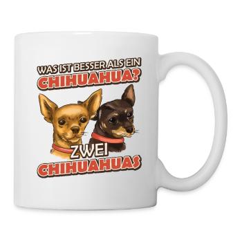 Was ist besser als ein Chihuahua? Zwei Chihuahuas - Tasse - Weiß - Rechts