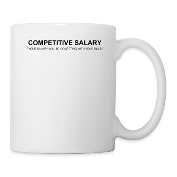 Funny Competitive Salary Definition Sarcastic Joke - Mug - white - Right