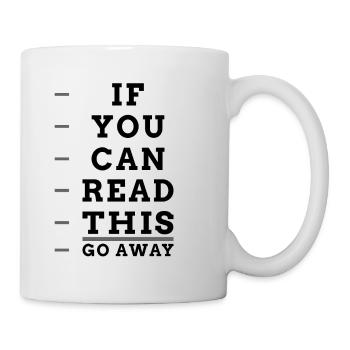 if you can read this - go away - Mug - white - Right