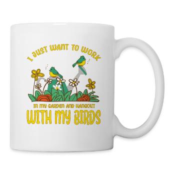I Work In My Garden And Hangout With My Birds - Mug - white - Right