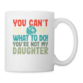 You can't tell me what to do - Mug - white - Right