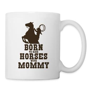 Born to ride Horses with Mommy - Mug - white - Right