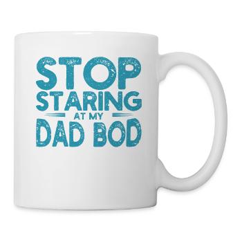 Stop Staring At My Dad Bod Vatertag Witze Lustige - Tasse - Weiß - Rechts