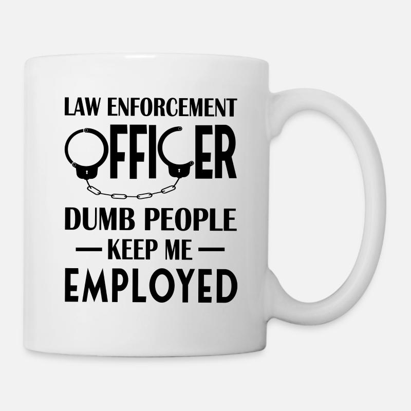 Law Enforcement Officer Keep Me Employed - Mug - white