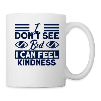 Ich kann Freundlichkeit fühlen Blind Geschenk - Tasse - Weiß - Rechts